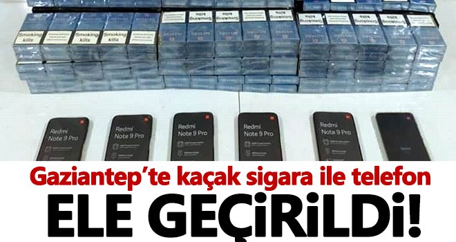 Gaziantep'te kaçak sigara ile telefon yakalandı