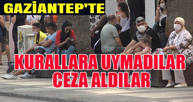 Gaziantep'te Karantina kuralına uymayan 21 Kişi Sokakta Yakalandı