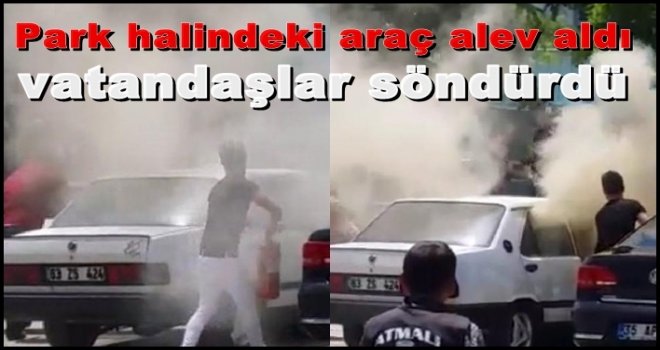 Gaziantep'te korku dolu anlar, alev alan araç...