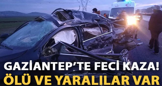 Gaziantep'te korkunç kaza! Ölüler ve yaralılar var