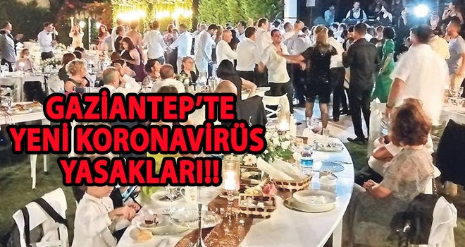 Gaziantep'te koronavirüs yasakları!