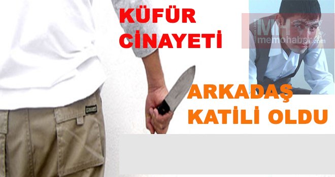 Gaziantep’te Küfürlü Şaka Cinayetle Bitti!