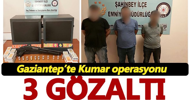 Gaziantep'te kumar operasyonu...