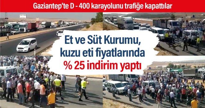 Gaziantep'te O üreticiler D- 400 karayolunu trafiğe kapatılar !