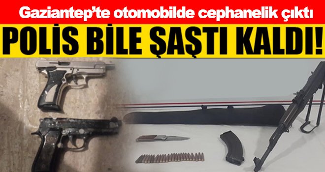 Gaziantep'te otomobilde cephanelik çıktı