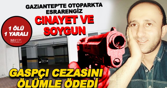 Gaziantep'te silahlı gaspçının feci sonu: Kalbinden vuruldu