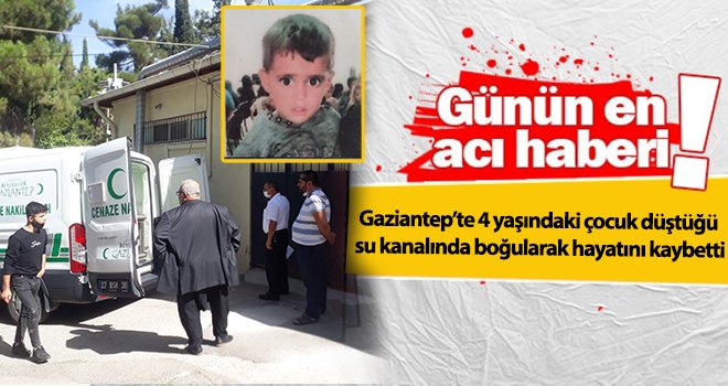 Gaziantep'te su kanalına düşen çocuk hayatını kaybetti