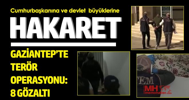 Gaziantep’te terör operasyonu: 8 gözaltı
