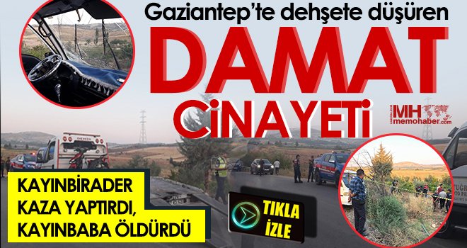 Gaziantep'te vahşet! Önce kaza yaptırdılar, sonra öldürdüler