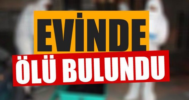 Gaziantep'te yalnız yaşadığı evde ölü bulundu