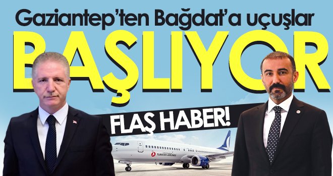Gaziantep’ten Bağdat’a uçuşlar başlıyor