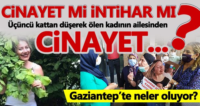 Genç kadının ailesi olaya intihar süsü verildiğini iddia ediyor