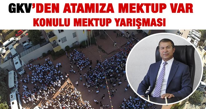 GKV'de Atamıza Mektup Var konulu mektup yarışması