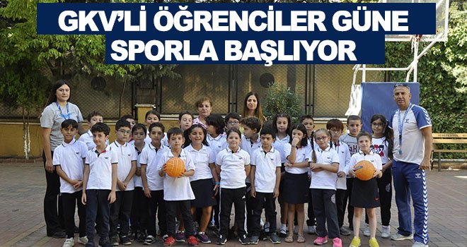 GKV’li öğrenciler spor ve dans yaparak güne başlıyor
