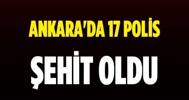 Gölbaşı'nda 17 özel hareket polisi şehit oldu