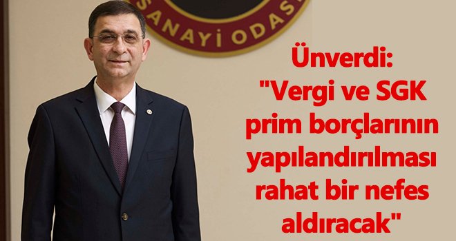GSO Başkanı Ünverdi'den yapılandırma değerlendirmesi