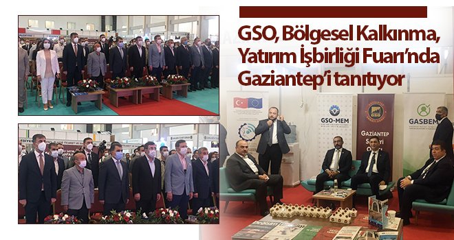 GSO, Bölgesel Kalkınma, Yatırım İşbirliği Fuarı’nda Gaziantep’i tanıtıyor