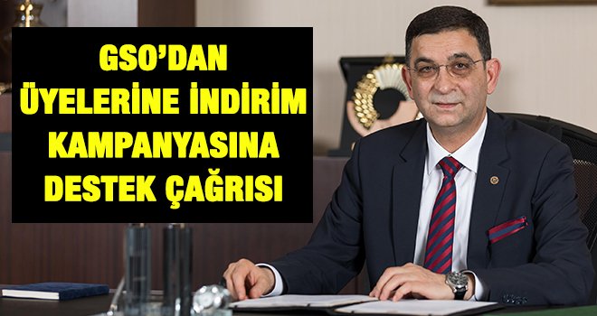GSO üyelerine kampanyaya destek olma çağrısı