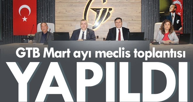 GTB Mart ayı meclis toplantısı yapıldı...