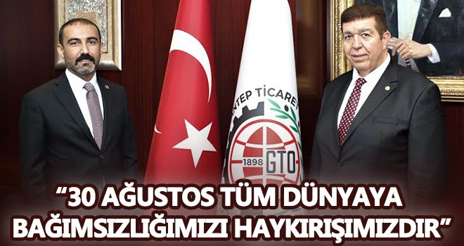 GTO Başkanları'ndan 30 Ağustos Zafer Bayramı mesajı...