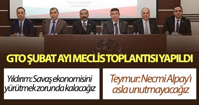 GTO Şubat ayı meclis toplantısı yapıldı