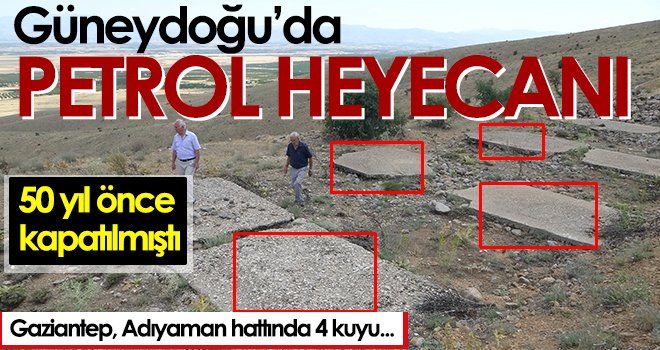 Güneydoğu'da yeni petrol heyecanı! 50 yıl önce kapatılmıştı