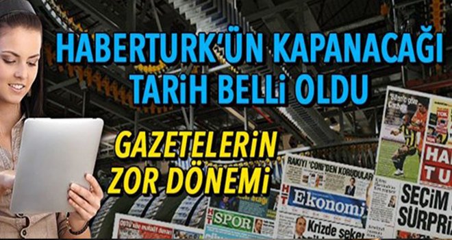 Yazılı basın, dijitale yeniliyor: Habertürk gazetesi cuma kapanıyor