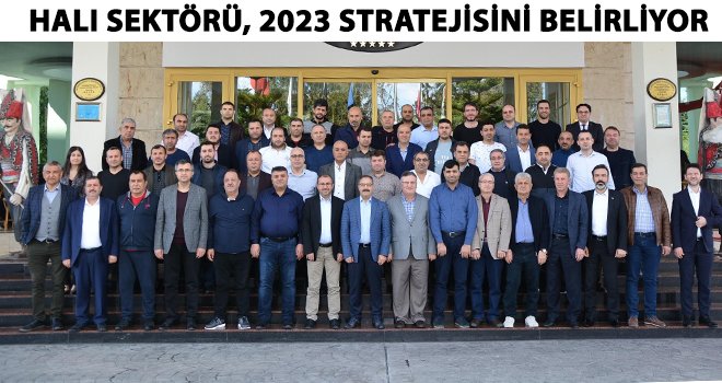 Halıcılar Strateji Çalıştayında buluştu
