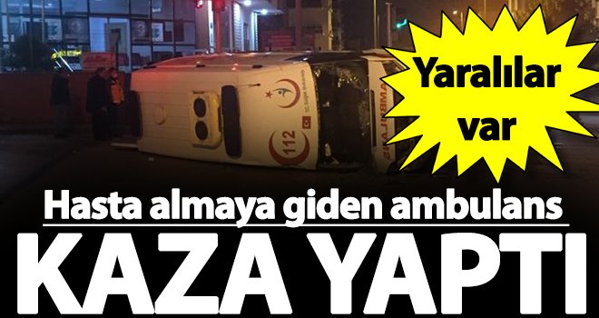 Hasta taşıyan ambulans kaza yaptı: 4 yaralı