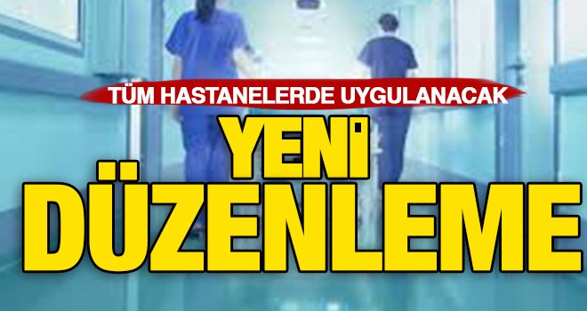 Hastanelerde yeni düzenleme!