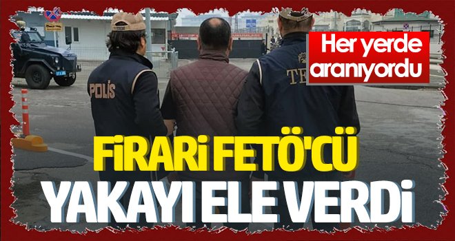 Her yerde aranıyordu, yakalandı