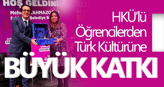HKÜ’lü Öğrencilerden Türk Kültürüne Büyük Katkı