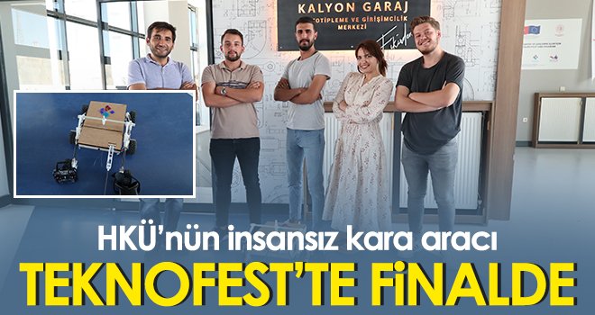 HKÜ’nün insansız kara aracı Teknofest’te finalde