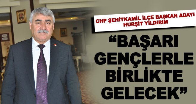 Hurşit Yıldırım: Gençlerle başaracağız