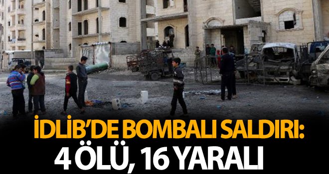 İdlib’de bombalı saldırı: 4 ölü, 16 yaralı