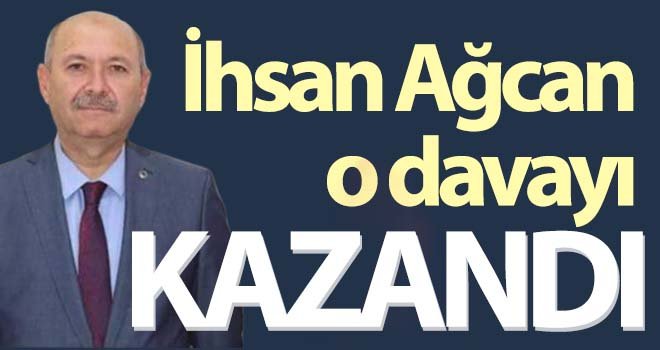 İhsan Ağcan, açtığı manevi tazminat davasını kazandı