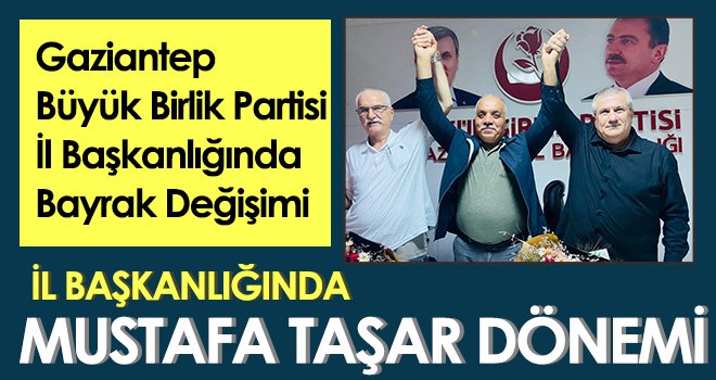 İl Başkanlığında Mustafa Taşar Dönemi