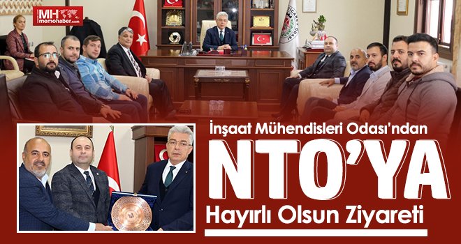 İnşaat Mühendisleri Odası’ndan NTO’ya Hayırlı Olsun Ziyareti