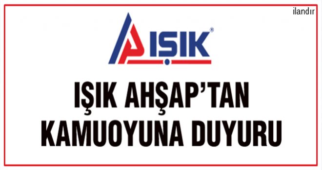 Işık Ahşap'tan Kamuoyuna Duyuru