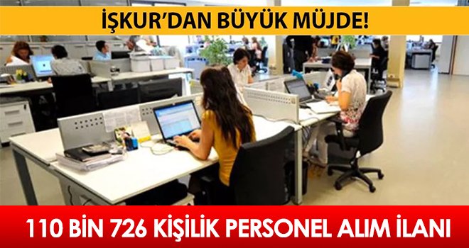 İŞKUR’dan 110 bin 726 kişilik personel alım ilanı!