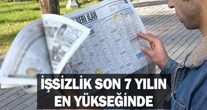 İşsizlik oranı yüzde 12.7 ile yedi yılın en yükseğinde