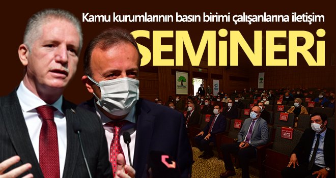 Kamu kurumlarının basın birimi çalışanlarına iletişim semineri