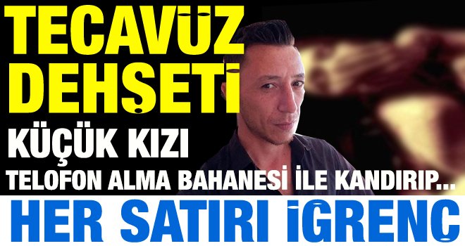 Kan donduran olay! Sapık enişte baldızına tecavüz etti