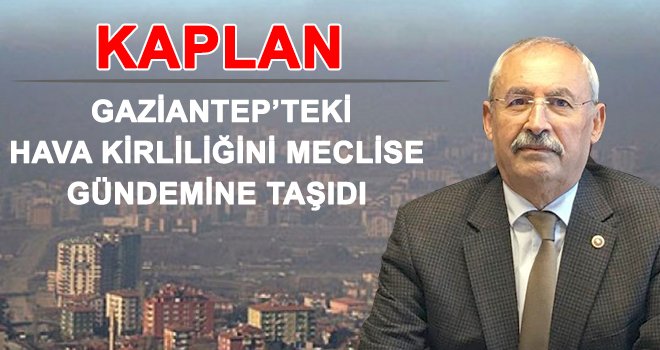 Kaplan; Halkımızın sağlığı tehlikede