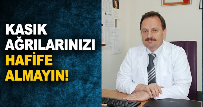 KASIK AĞRILARINIZI HAFİFE ALMAYIN!