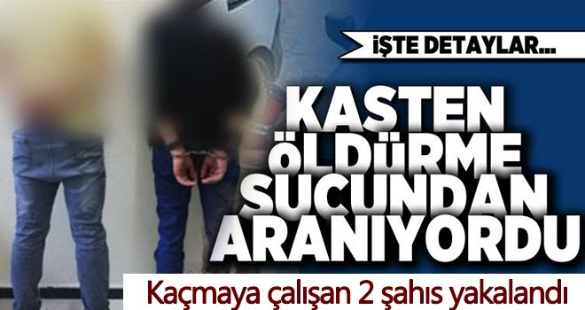 Kasten öldürme suçundan aranıyordu! Uygulamada yakalandı!