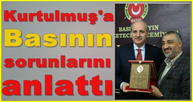 Kızılaslan, Kurtulmuş'a basının sorunlarını anlattı