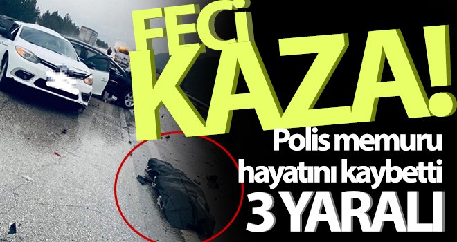 Korkunç kaza: Polis memuru hayatını kaybetti