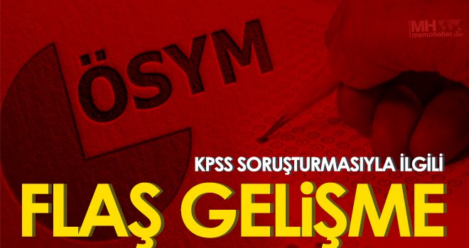 KPSS soruşturmasıyla ilgili flaş gelişme
