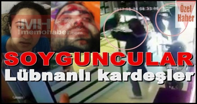 Kuyumcu basan saldırganlar Lübnanlı kardeşler çıktı